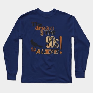 The Dream of the 90s Long Sleeve T-Shirt